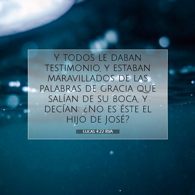 Picture 07 - Lucas 4:22 RVA - Y todos le daban testimonio, y estaban - Bible Verse Picture