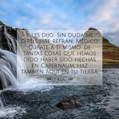 Picture 07 - Lucas 4:23 RVA - Y les dijo: Sin duda me diréis este refrán: - Bible Verse Picture