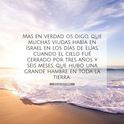 Picture 07 - Lucas 4:25 RVA - Mas en verdad os digo, que muchas viudas había - Bible Verse Picture