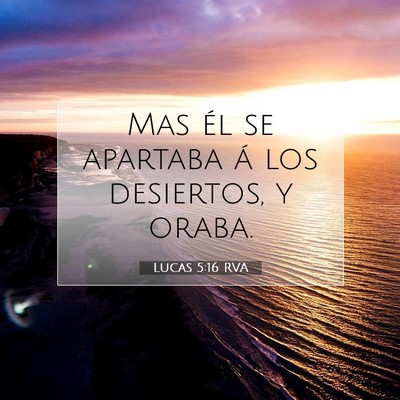 Picture 07 - Lucas 5:16 RVA - Mas él se apartaba á los desiertos, y - Bible Verse Picture