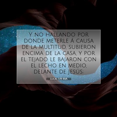 Picture 07 - Lucas 5:19 RVA - Y no hallando por donde meterle á causa de la - Bible Verse Picture