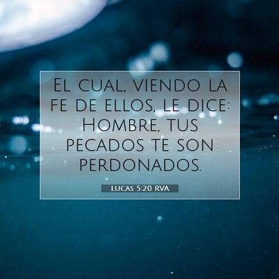 Picture 07 - Lucas 5:20 RVA - El cual, viendo la fe de ellos, le dice: Hombre, - Bible Verse Picture
