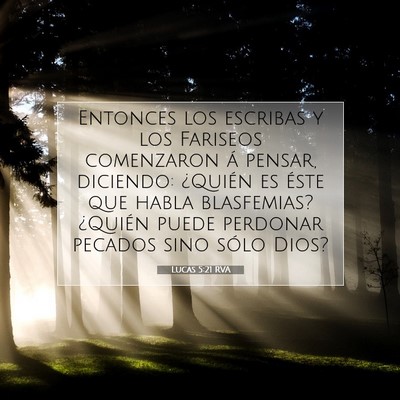 Picture 07 - Lucas 5:21 RVA - Entonces los escribas y los Fariseos comenzaron - Bible Verse Picture