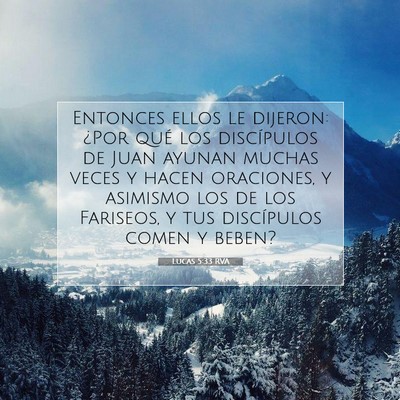 Picture 07 - Lucas 5:33 RVA - Entonces ellos le dijeron: ¿Por qué los - Bible Verse Picture