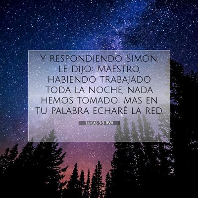 Picture 07 - Lucas 5:5 RVA - Y respondiendo Simón, le dijo: Maestro, habiendo - Bible Verse Picture