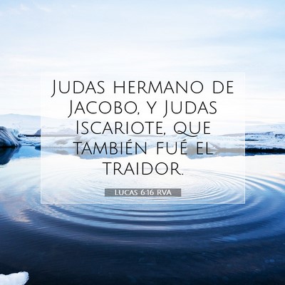 Picture 07 - Lucas 6:16 RVA - Judas hermano de Jacobo, y Judas Iscariote, que - Bible Verse Picture