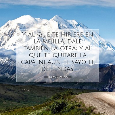 Picture 07 - Lucas 6:29 RVA - Y al que te hiriere en la mejilla, dale también - Bible Verse Picture