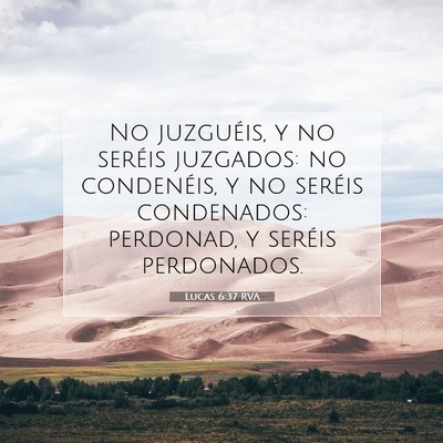 Picture 07 - Lucas 6:37 RVA - No juzguéis, y no seréis juzgados: no - Bible Verse Picture