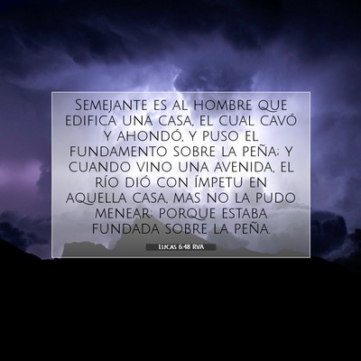 Picture 07 - Lucas 6:48 RVA - Semejante es al hombre que edifica una casa, el - Bible Verse Picture