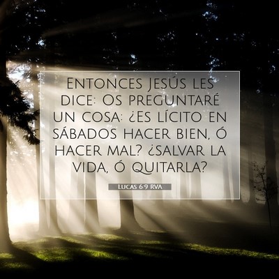 Picture 07 - Lucas 6:9 RVA - Entonces Jesús les dice: Os preguntaré un cosa: - Bible Verse Picture