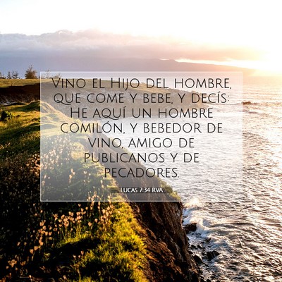 Picture 07 - Lucas 7:34 RVA - Vino el Hijo del hombre, que come y bebe, y - Bible Verse Picture
