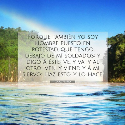 Picture 07 - Lucas 7:8 RVA - Porque también yo soy hombre puesto en potestad, - Bible Verse Picture