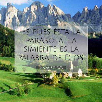 Picture 07 - Lucas 8:11 RVA - Es pues ésta la parábola: La simiente es la - Bible Verse Picture