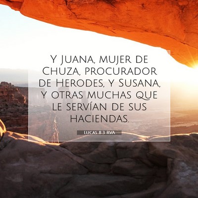 Picture 07 - Lucas 8:3 RVA - Y Juana, mujer de Chuza, procurador de Herodes, y - Bible Verse Picture