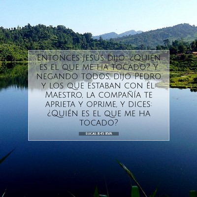 Picture 07 - Lucas 8:45 RVA - Entonces Jesús dijo: ¿Quién es el que me ha - Bible Verse Picture