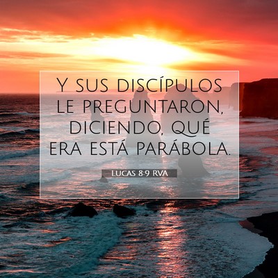 Picture 07 - Lucas 8:9 RVA - Y sus discípulos le preguntaron, diciendo, qué - Bible Verse Picture