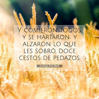 Picture 07 - Lucas 9:17 RVA - Y comieron todos, y se hartaron; y alzaron lo que - Bible Verse Picture