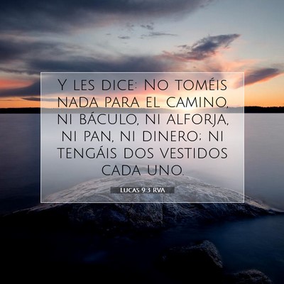 Picture 07 - Lucas 9:3 RVA - Y les dice: No toméis nada para el camino, ni - Bible Verse Picture