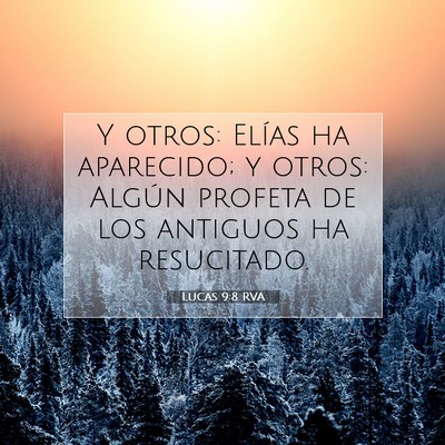 Picture 07 - Lucas 9:8 RVA - Y otros: Elías ha aparecido; y otros: Algún - Bible Verse Picture