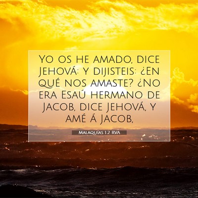 Picture 07 - Malaquías 1:2 RVA - Yo os he amado, dice Jehová: y dijisteis: ¿En - Bible Verse Picture