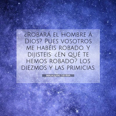 Picture 07 - Malaquías 3:8 RVA - ¿Robará el hombre á Dios? Pues vosotros me - Bible Verse Picture
