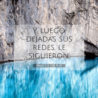 Picture 07 - Marcos 1:18 RVA - Y luego, dejadas sus redes, le - Bible Verse Picture