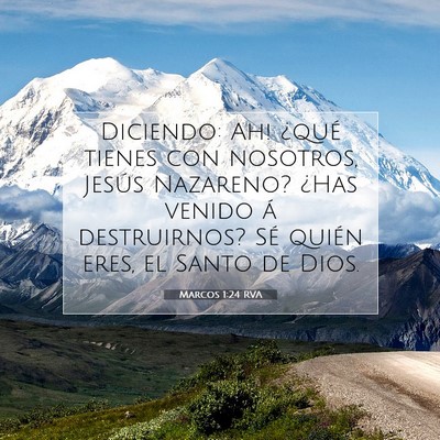 Picture 07 - Marcos 1:24 RVA - Diciendo: ­Ah! ¿qué tienes con nosotros, - Bible Verse Picture