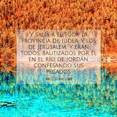 Picture 07 - Marcos 1:5 RVA - Y salía á él toda la provincia de Judea, y los - Bible Verse Picture
