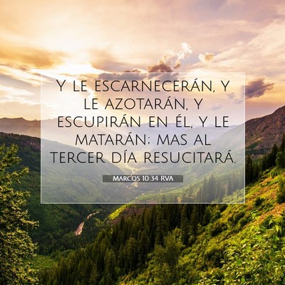 Picture 07 - Marcos 10:34 RVA - Y le escarnecerán, y le azotarán, y escupirán - Bible Verse Picture