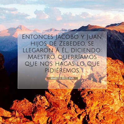 Picture 07 - Marcos 10:35 RVA - Entonces Jacobo y Juan, hijos de Zebedeo, se - Bible Verse Picture