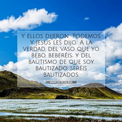 Picture 07 - Marcos 10:39 RVA - Y ellos dijeron: Podemos. Y Jesús les dijo: A la - Bible Verse Picture