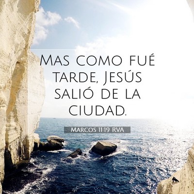 Picture 07 - Marcos 11:19 RVA - Mas como fué tarde, Jesús salió de la - Bible Verse Picture