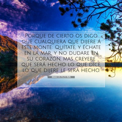 Picture 07 - Marcos 11:23 RVA - Porque de cierto os digo que cualquiera que - Bible Verse Picture