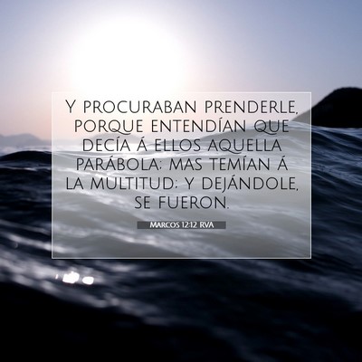 Picture 07 - Marcos 12:12 RVA - Y procuraban prenderle, porque entendían que - Bible Verse Picture