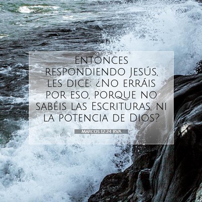 Picture 07 - Marcos 12:24 RVA - Entonces respondiendo Jesús, les dice: ¿No - Bible Verse Picture