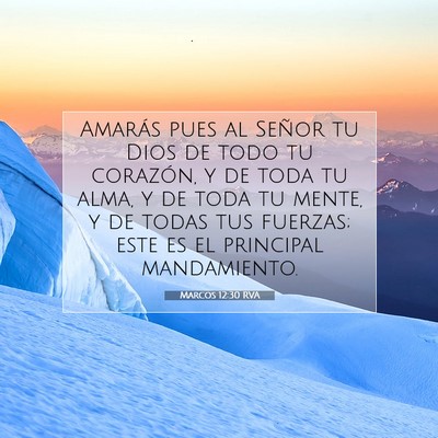 Picture 07 - Marcos 12:30 RVA - Amarás pues al Señor tu Dios de todo tu - Bible Verse Picture