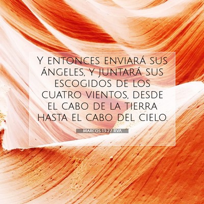 Picture 07 - Marcos 13:27 RVA - Y entonces enviará sus ángeles, y juntará sus - Bible Verse Picture