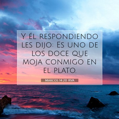 Picture 07 - Marcos 14:20 RVA - Y él respondiendo les dijo: Es uno de los doce - Bible Verse Picture