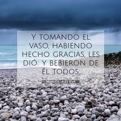 Picture 07 - Marcos 14:23 RVA - Y tomando el vaso, habiendo hecho gracias, les - Bible Verse Picture