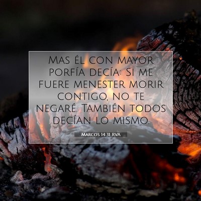 Picture 07 - Marcos 14:31 RVA - Mas él con mayor porfía decía: Si me fuere - Bible Verse Picture