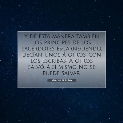 Picture 07 - Marcos 15:31 RVA - Y de esta manera también los príncipes de los - Bible Verse Picture