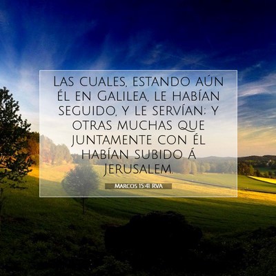 Picture 07 - Marcos 15:41 RVA - Las cuales, estando aún él en Galilea, le - Bible Verse Picture