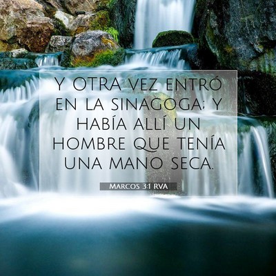 Picture 07 - Marcos 3:1 RVA - Y OTRA vez entró en la sinagoga; y había allí - Bible Verse Picture