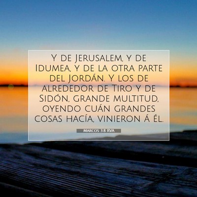 Picture 07 - Marcos 3:8 RVA - Y de Jerusalem, y de Idumea, y de la otra parte - Bible Verse Picture