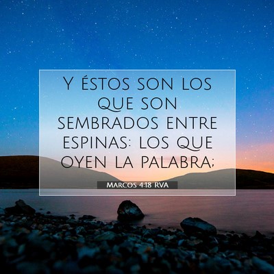 Picture 07 - Marcos 4:18 RVA - Y éstos son los que son sembrados entre espinas: - Bible Verse Picture