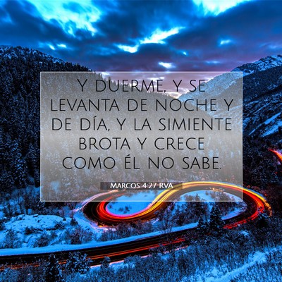 Picture 07 - Marcos 4:27 RVA - Y duerme, y se levanta de noche y de día, y la - Bible Verse Picture