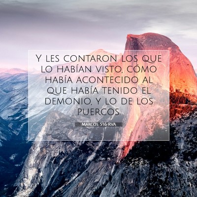 Picture 07 - Marcos 5:16 RVA - Y les contaron los que lo habían visto, cómo - Bible Verse Picture