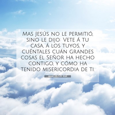 Picture 07 - Marcos 5:19 RVA - Mas Jesús no le permitió, sino le dijo: Vete á - Bible Verse Picture