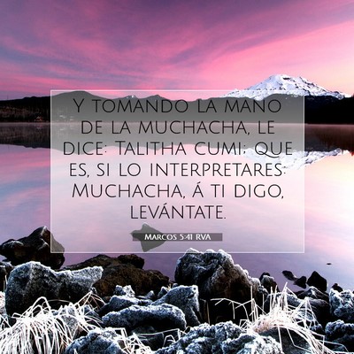 Picture 07 - Marcos 5:41 RVA - Y tomando la mano de la muchacha, le dice: - Bible Verse Picture