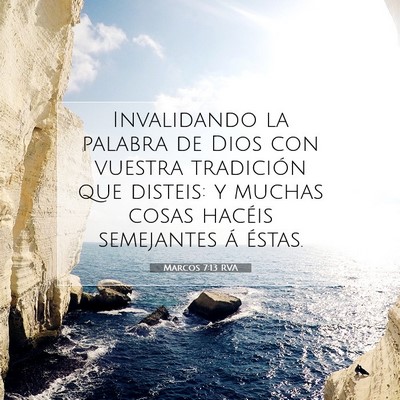 Picture 07 - Marcos 7:13 RVA - Invalidando la palabra de Dios con vuestra - Bible Verse Picture